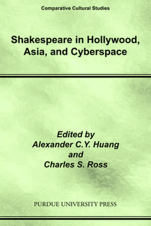 Shakespeare in Hollywood, Asia, and Cyberspace de Alexander C. Y. Huang