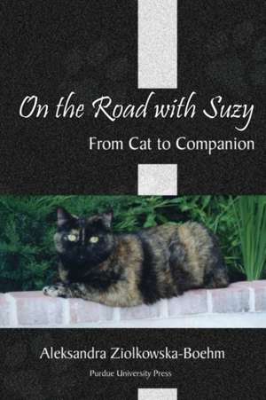 On the Road with Suzy: From Cat to Companion de Aleksandra Ziolkowska-Boehm