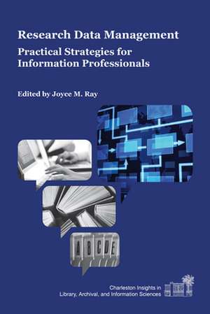 Research Data Management: Practical Strategies for Information Professionals de Joyce M. Ray