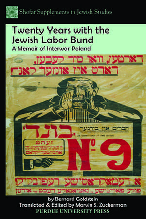 Twenty Years with the Jewish Labor Bund: A Memoir of Interwar Poland de Bernard Goldstein