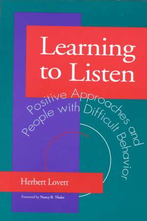 Learning to Listen: Positive Approaches and People with Difficult Behavior de Nancy R. Thaler