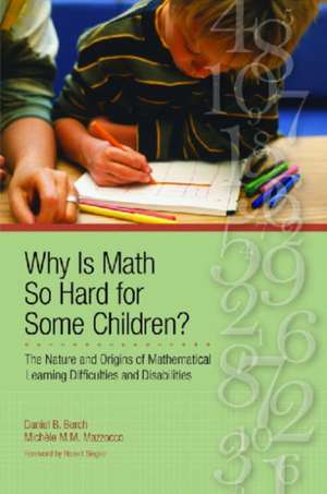 Why Is Math So Hard for Some Children?: The Nature and Origins of Mathematical Learning Difficulties and Disabilities de Daniel B. Berch