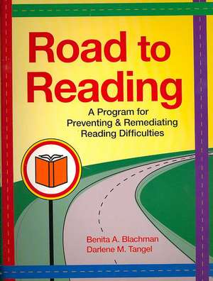 Road to Reading: A Program for Preventing and Remediating Reading Difficulties de Benita A. Blachman