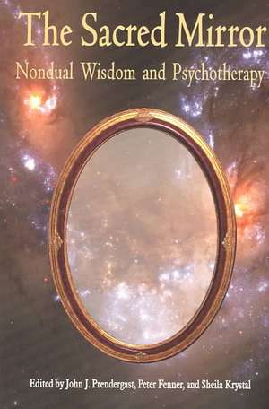 Sacred Mirror: Nondual Wisdom and Psychotherapy de Sheila Krystal