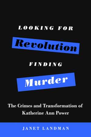 Looking for Revolution, Finding Murder de Janet Landman