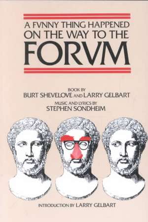 A Funny Thing Happened on the Way to the Forum de Larry Gelbart