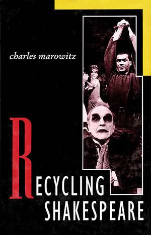 Recycling Shakespeare de Charles Marowitz