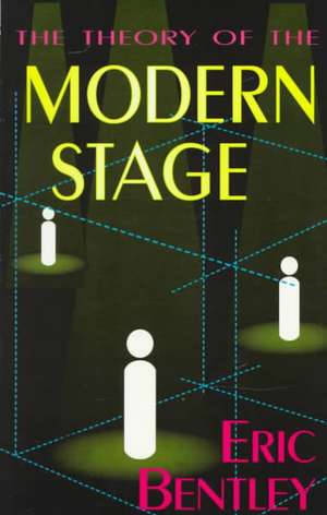 The Theory of the Modern Stage de Eric Bentley