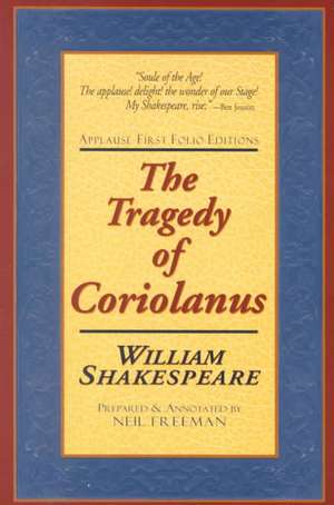 The Tragedie of Coriolanus: Applause First Folio Editions de William Shakespeare