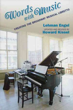 Words with Music: Creating the Broadway Musical Libretto de Lehman Engel