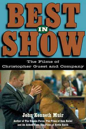 Best in Show: The Films of Christopher Guest and Company de John Kenneth Muir