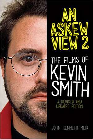 An Askew View 2: The Films of Kevin Smith de John Kenneth Muir