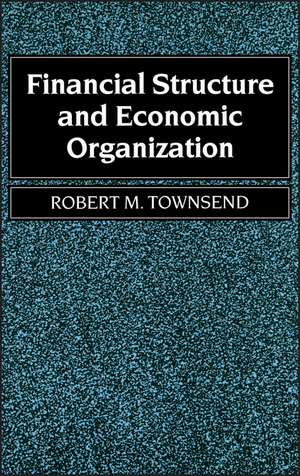 Financial Structure and Economic Organization de R Townsend