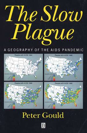 The Slow Plague–A Geography Of The Aids Pandemic de P Gould