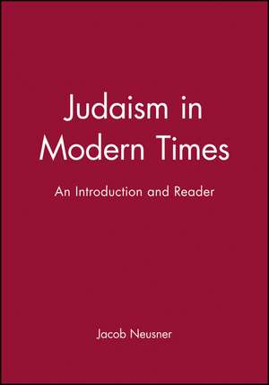 Judaism in Modern Times: An Introduction and Reader de Neusner