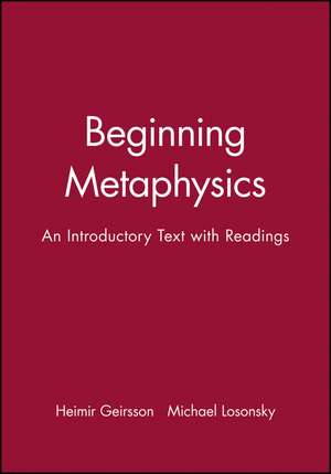 Beginning Metaphysics: An Introductory Text with Readings de H Geirsson