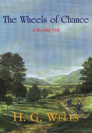 The Wheels of Chance: A Bicycling Idyll de H. G. Wells