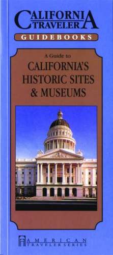 Guide to California's Historic Sites and Museums de Deborah Dinzes