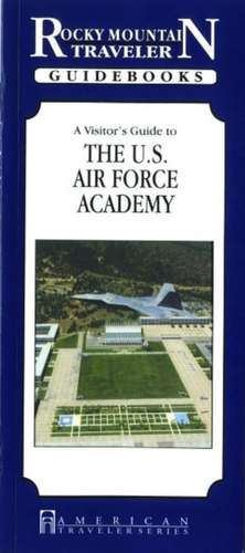 A Visitor's Guide to the U.S. Air Force Academy de Donald Anderson