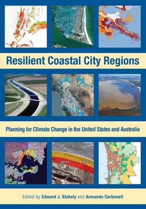 Resilient Coastal City Regions – Planning for Climate Change in the United States and Australia de Edward J. Blakely