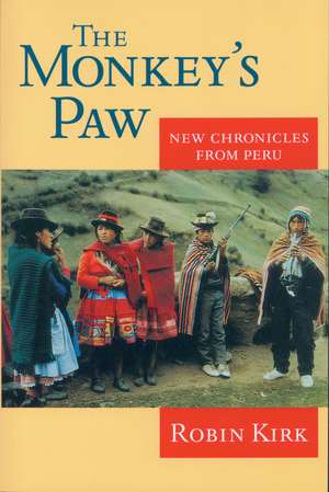 The Monkey's Paw: New Chronicles from Peru de Robin Kirk