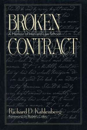 Broken Contract: A Memoir of Harvard Law School de Richard D. Kahlenberg