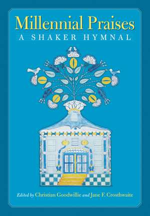 Millennial Praises: A Shaker Hymnal de Christian Goodwillie