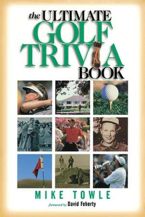 The Ultimate Golf Trivia Book de Mike Towle