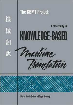 The KBMT Project: A Case Study in Knowledge-Based Machine Translation de Kenneth Goodman