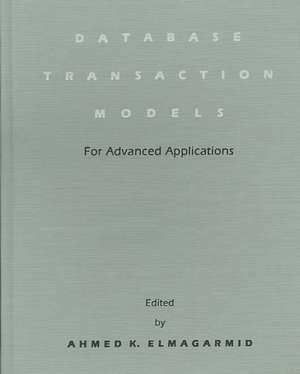 Database Transaction Models for Advanced Applications de Ahmed K. Elmagarmid