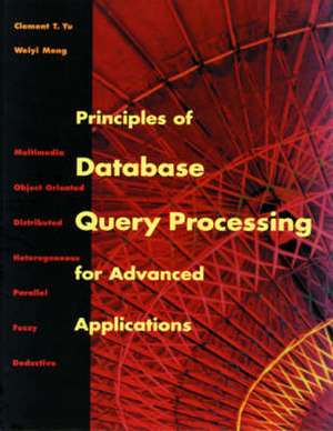 Principles of Database Query Processing for Advanced Applications de Clement T. Yu