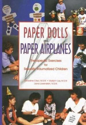 Paper Dolls and Paper Airplanes: Therapeutic Exercises for Sexually Traumatized Children de Geraldine Crisci