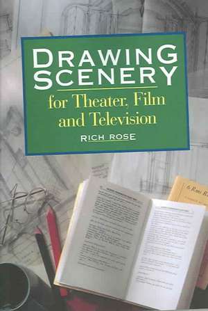 Drawing Scenery for Theater, Film and Television de Rich Rose