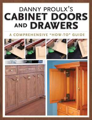 Danny Proulx's Cabinet Doors and Drawers de Danny Proulx