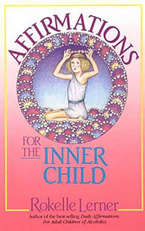 Affirmations for the Inner Child de Rokelle Lerner