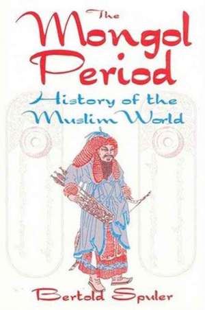 The Mongol Period de Bertold Spuler