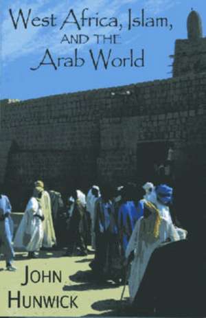 West Africa, Islam, and the Arab World de John O. Hunwick