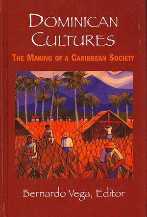 Dominican Cultures: The Making Of A Caribbean Society: "" de Vega