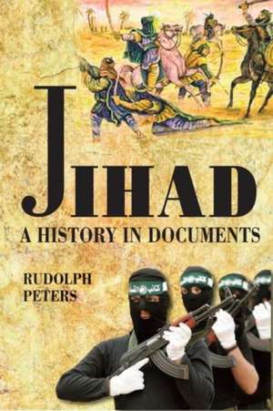 Jihad a History in Documents de Rudolph Peters