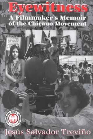 Eyewitness: A Filmmaker's Memoir of the Chicano Movement de Jesus Salvador Trevino