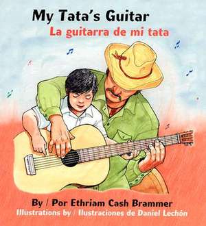 My Tata's Guitar/ La Guitarra de Mi Tata de Ethriam Cash Brammer