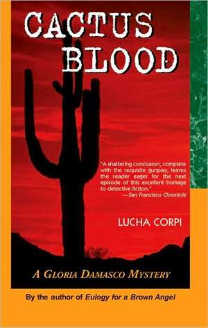 Cactus Blood: A Gloria Damasco Mystery de Lucha Corpi