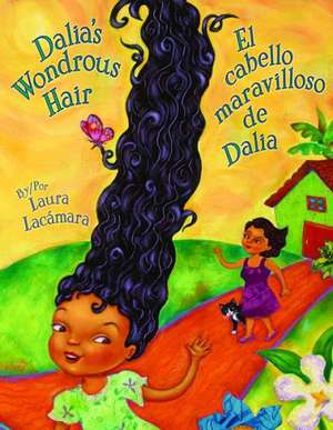 Dalia's Wondrous Hair / El Maravilloso Cabello de Dalia de Laura Lacaamara