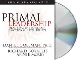 Primal Leadership: Realizing the Power of Emotional Intelligence de Daniel P. Goleman