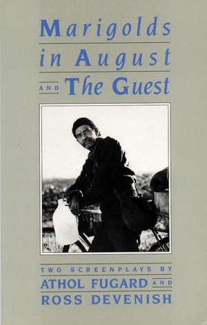 Marigolds in August /The Guest: Two Screenplays de Athol Fugard