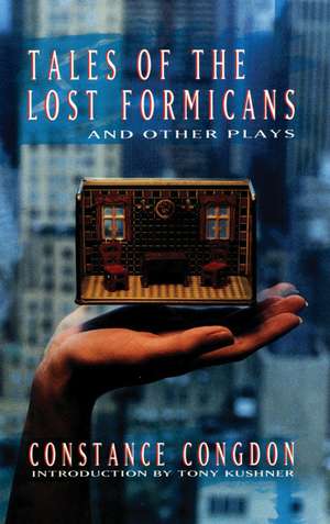 Tales of the Lost Formicans and Other Plays de Constance Congdon