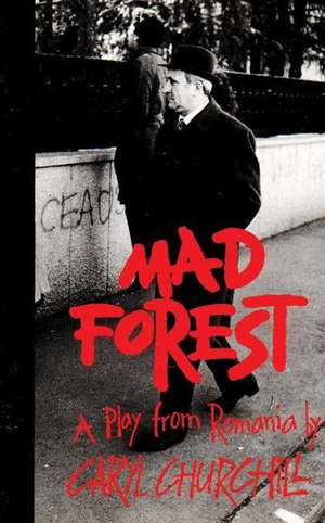 Mad Forest: A Play from Romania de Caryl Churchill