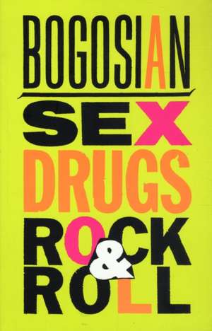 Sex, Drugs, Rock & Roll: The Food Chain and Other Plays de Eric Bogosian