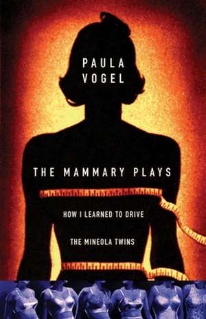 The Mammary Plays: Two Plays de Paula Vogel