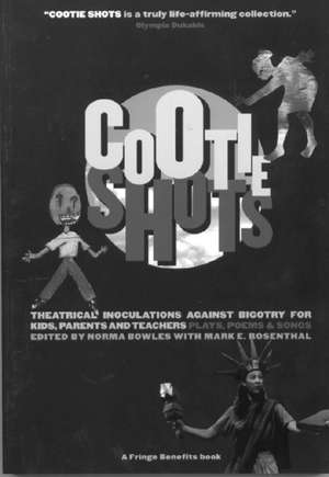 Cootie Shots: Theatrical Inoculations Against Bigotry for Kids, Parents, and Teachers de Norma Bowles